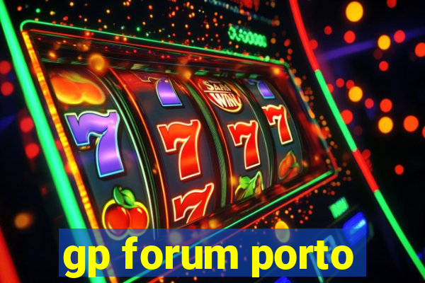 gp forum porto